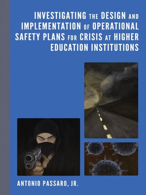 cover image of Investigating the Design and Implementation of Operational Safety Plans for Crisis at Higher Education Institutions